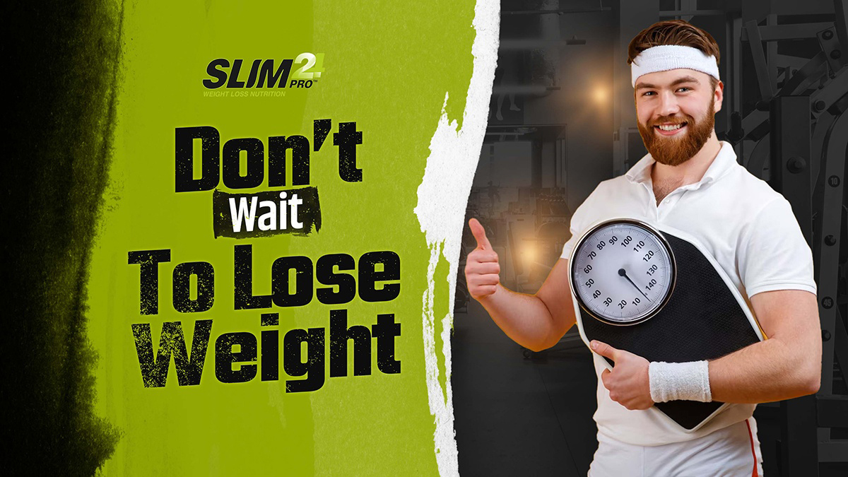 Don't Wait to Lose Weight